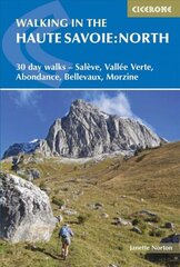 Walking in the Haute Savoie: North: 30 day walks - Saleve, Vallee Verte, Abondance, Bellevaux, Morzine 3rd Revised edition, Book 1, South of Lake Geneva (Saleve, Valle Verte Chablais) cena un informācija | Grāmatas par veselīgu dzīvesveidu un uzturu | 220.lv