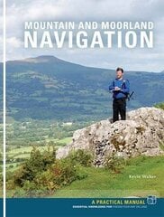 Mountain and Moorland Navigation: A Practical Manual: Essential Knowledge for Finding Your Way on Land цена и информация | Книги о питании и здоровом образе жизни | 220.lv