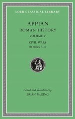 Roman History, Volume V: Civil Wars, Books 3-4 cena un informācija | Vēstures grāmatas | 220.lv