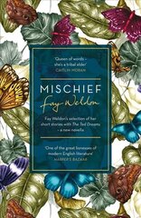 Mischief: Fay Weldon Selects Her Best Short Stories cena un informācija | Fantāzija, fantastikas grāmatas | 220.lv