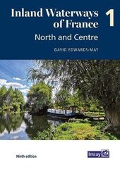 Inland Waterways of France Volume 1 North and Centre: North and Centre 9th edition, 1 cena un informācija | Ceļojumu apraksti, ceļveži | 220.lv