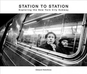 Station to Station: Exploring the New York City Subway цена и информация | Книги по фотографии | 220.lv