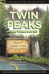 Twin Peaks and Philosophy: That's Damn Fine Philosophy! цена и информация | Исторические книги | 220.lv