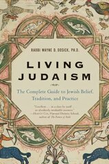 Living Judaism: The Complete Guide to Jewish Belief, Tradition, and Prac tice цена и информация | Духовная литература | 220.lv