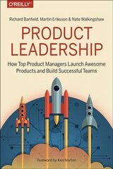 Product Leadership: How Top Product Managers Launch Awesome Products and Build Successful Teams цена и информация | Книги по экономике | 220.lv