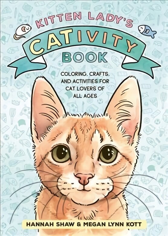 Kitten Lady's CATivity Book: Coloring, Crafts, and Activities for Cat Lovers of All Ages cena un informācija | Grāmatas par veselīgu dzīvesveidu un uzturu | 220.lv
