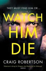 Watch Him Die: 'Truly difficult to put down' cena un informācija | Fantāzija, fantastikas grāmatas | 220.lv