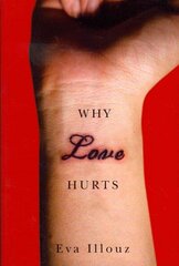 Why Love Hurts - A Sociological Explanation: A Sociological Explanation цена и информация | Книги по социальным наукам | 220.lv