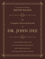 Complete Mystical Records of Dr. John Dee (3-volume set): Transcribed from the 16th-Century Manuscripts Documenting Dee's Conversations with Angels cena un informācija | Pašpalīdzības grāmatas | 220.lv