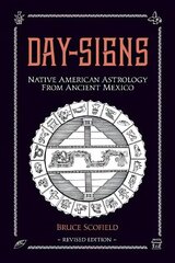 Day Signs: Native American Astrology from Ancient Mexico 2nd Revised edition cena un informācija | Pašpalīdzības grāmatas | 220.lv
