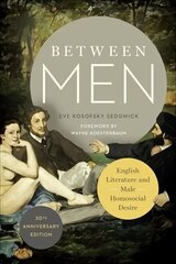 Between Men: English Literature and Male Homosocial Desire Thirtieth anniversary edition cena un informācija | Vēstures grāmatas | 220.lv