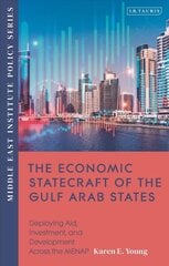 Economic Statecraft of the Gulf Arab States: Deploying Aid, Investment and Development Across the MENAP cena un informācija | Ekonomikas grāmatas | 220.lv