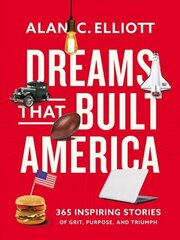 Dreams That Built America: Inspiring Stories of Grit, Purpose, and Triumph cena un informācija | Pašpalīdzības grāmatas | 220.lv