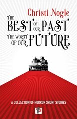 Best of Our Past, the Worst of Our Future New edition цена и информация | Фантастика, фэнтези | 220.lv