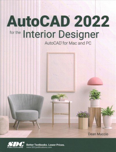 AutoCAD 2022 for the Interior Designer: AutoCAD for Mac and PC cena un informācija | Ekonomikas grāmatas | 220.lv