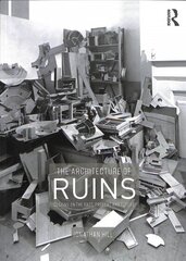 Architecture of Ruins: Designs on the Past, Present and Future цена и информация | Книги об архитектуре | 220.lv