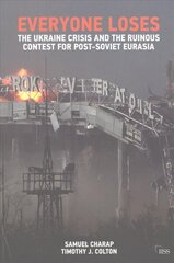 Everyone Loses: The Ukraine Crisis and the Ruinous Contest for Post-Soviet Eurasia цена и информация | Книги по социальным наукам | 220.lv