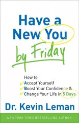 Have a New You by Friday - How to Accept Yourself, Boost Your Confidence & Change Your Life in 5 Days: How to Accept Yourself, Boost Your Confidence & Change Your Life in 5 Days International edition cena un informācija | Pašpalīdzības grāmatas | 220.lv