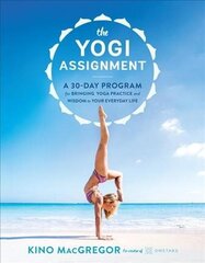 Yogi Assignment: A 30-Day Program for Bringing Yoga Practice and Wisdom to Your Everyday Life cena un informācija | Pašpalīdzības grāmatas | 220.lv
