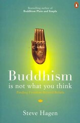 Buddhism is Not What You Think: Finding Freedom Beyond Beliefs cena un informācija | Garīgā literatūra | 220.lv