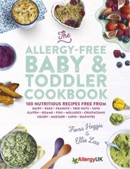 Allergy-Free Baby & Toddler Cookbook: 100 delicious recipes free from dairy, eggs, peanuts, tree nuts, soya, gluten, sesame and shellfish цена и информация | Книги рецептов | 220.lv