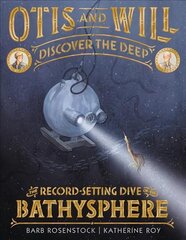 Otis and Will Discover the Deep: The Record-Setting Dive of the Bathysphere цена и информация | Книги для подростков и молодежи | 220.lv