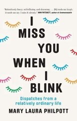 I Miss You When I Blink: Dispatches from a Relatively Ordinary Life cena un informācija | Biogrāfijas, autobiogrāfijas, memuāri | 220.lv