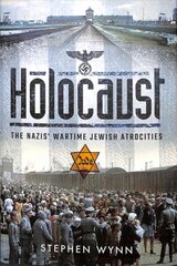 Holocaust: The Nazis' Wartime Jewish Atrocities cena un informācija | Vēstures grāmatas | 220.lv