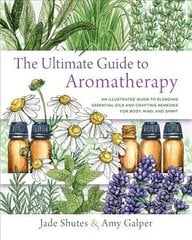 Ultimate Guide to Aromatherapy: An Illustrated guide to blending essential oils and crafting remedies for body, mind, and spirit, Volume 9 cena un informācija | Pašpalīdzības grāmatas | 220.lv