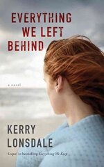 Everything We Left Behind: A Novel cena un informācija | Fantāzija, fantastikas grāmatas | 220.lv