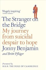 Stranger on the Bridge: My Journey from Suicidal Despair to Hope цена и информация | Биографии, автобиогафии, мемуары | 220.lv