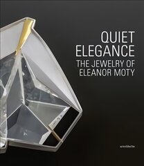 Quiet Elegance: The Jewelry of Eleanor Moty cena un informācija | Mākslas grāmatas | 220.lv