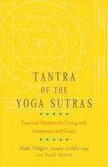 Tantra of the Yoga Sutras: Essential Wisdom for Living with Awareness and Grace цена и информация | Книги о питании и здоровом образе жизни | 220.lv