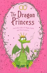 Dragon Princess: And other tales of Magic, Spells and True Luuurve цена и информация | Книги для подростков и молодежи | 220.lv