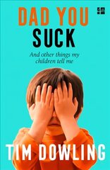 Dad You Suck: And Other Things My Children Tell Me edition cena un informācija | Pašpalīdzības grāmatas | 220.lv