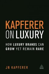 Kapferer on Luxury: How Luxury Brands Can Grow Yet Remain Rare cena un informācija | Ekonomikas grāmatas | 220.lv