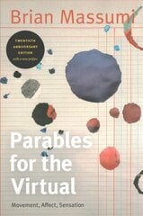 Parables for the Virtual: Movement, Affect, Sensation Anniversary, Twentieth Anniversary Edition with a New Introduction by the Author цена и информация | Исторические книги | 220.lv