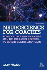 Neuroscience for Coaches: How coaches and managers can use the latest insights to benefit clients and teams 3rd Revised edition цена и информация | Книги о питании и здоровом образе жизни | 220.lv