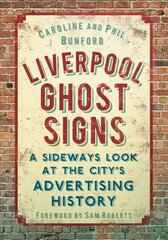 Liverpool Ghost signs: A Sideways Look at the City's Advertising History cena un informācija | Grāmatas par fotografēšanu | 220.lv