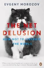 The Net Delusion: How Not to Liberate The World cena un informācija | Sociālo zinātņu grāmatas | 220.lv