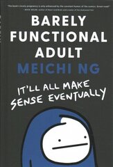 Barely Functional Adult: It'll All Make Sense Eventually cena un informācija | Pašpalīdzības grāmatas | 220.lv