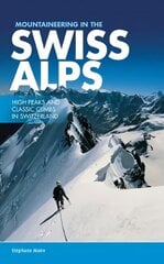 Mountaineering in the Swiss Alps: High peaks and classic climbs in Switzerland цена и информация | Книги о питании и здоровом образе жизни | 220.lv
