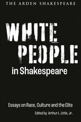 White People in Shakespeare: Essays on Race, Culture and the Elite цена и информация | Книги по социальным наукам | 220.lv