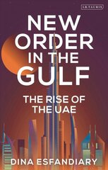 New Order in the Gulf: The Rise of the UAE cena un informācija | Sociālo zinātņu grāmatas | 220.lv