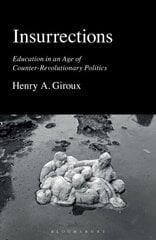 Insurrections: Education in an Age of Counter-Revolutionary Politics cena un informācija | Sociālo zinātņu grāmatas | 220.lv