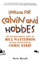 Looking for Calvin and Hobbes: The Unconventional Story of Bill Watterson and his Revolutionary Comic Strip Revised edition цена и информация | Книги об искусстве | 220.lv
