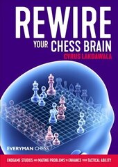 Rewire Your Chess Brain: Endgame studies and mating problems to enhance your tactical ability cena un informācija | Grāmatas par veselīgu dzīvesveidu un uzturu | 220.lv