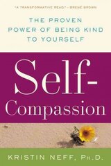 Self-Compassion: The Proven Power of Being Kind to Yourself цена и информация | Самоучители | 220.lv