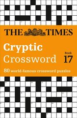 Times Cryptic Crossword Book 17: 80 World-Famous Crossword Puzzles edition, Book 17 цена и информация | Книги о питании и здоровом образе жизни | 220.lv