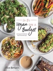 LIV B's Vegan on a Budget: 112 Inspired and Effortless Plant-Based Recipes cena un informācija | Pavārgrāmatas | 220.lv